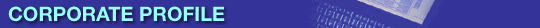CORPORATE PROFILE